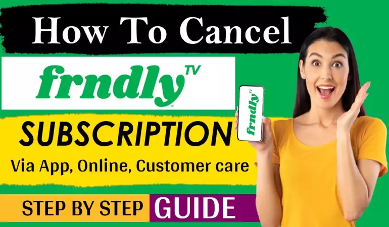 How To Cancel Frndly TV Subscription – Step-by-Step Guide